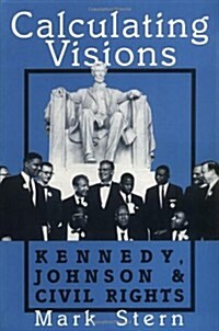 Calculating Visions: Kennedy, Johnson, and Civil Rights (Paperback)