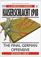 Kaiserschlacht, 1918 : The Final German Offensive (Paperback)