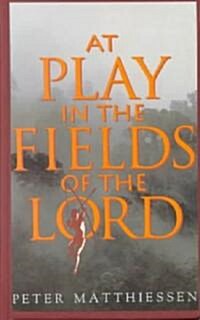 At Play in the Fields of the Lord (Paperback)