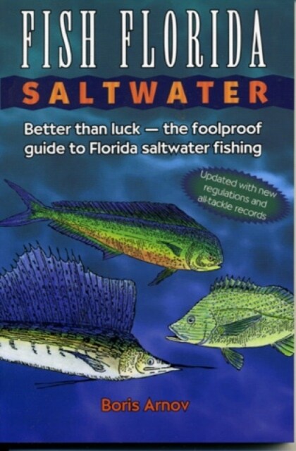 Fish Florida Saltwater: Better Than Luck-The Foolproof Guide to Florida Saltwater Fishing (Paperback, Updated)