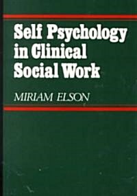 Self Psychology in Clinical Social Work (Paperback)