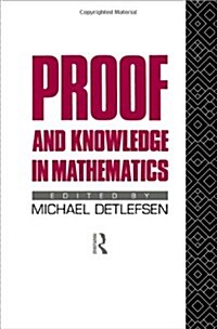 Proof and Knowledge in Mathematics (Hardcover)