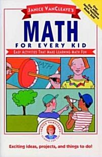 Janice VanCleaves Math for Every Kid: Easy Activities That Make Learning Math Fun (Paperback)