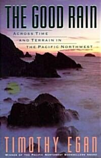 [중고] The Good Rain: Across Time & Terrain in the Pacific Northwest (Paperback)