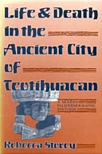 Life and Death in the Ancient City of Teotihuacan: A Modern Paleodemographic Synthesis (Paperback)