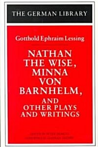Nathan the Wise, Minna Von Barnhelm, and Other Plays and Writings: Gotthold Ephraim Lessing (Paperback)