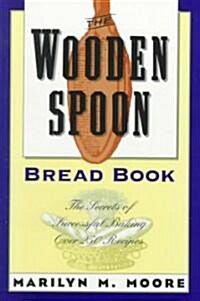 The Wooden Spoon Bread Book: The Secrets of Successful Baking (Paperback)