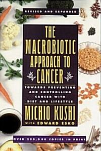 The Macrobiotic Approach to Cancer: Towards Preventing and Controlling Cancer with Diet and Lifestyle (Paperback, 2, Revised, Expand)