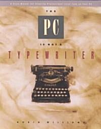 The PC Is Not a Typewriter (Paperback)