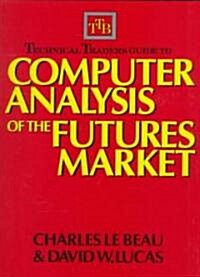 Technical Traders Guide to Computer Analysis of the Futures Markets (Hardcover)