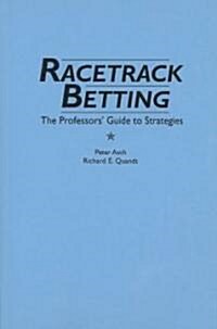 Racetrack Betting: The Professors Guide to Strategies (Paperback)