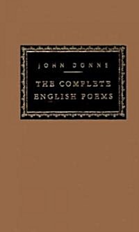 The Complete English Poems of John Donne: Introduction by C. A. Patrides (Hardcover)