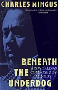 Beneath the Underdog: His World as Composed by Mingus (Paperback)