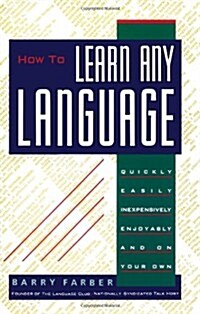 How to Learn Any Language: Quickly, Easily, Inexpensively, Enjoyably and on Your Own (Paperback)