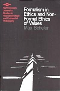 Formalism in Ethics and Non-Formal Ethics of Values: A New Attempt Toward the Foundation of an Ethical Personalism (Hardcover, 5)