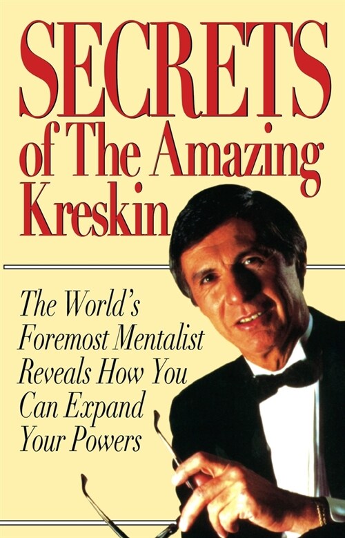 Secrets of the Amazing Kreskin: The Worlds Foremost Mentalist Reveals How You Can Expand Your Powers (Paperback, 2)
