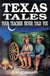 Texas Tales Your Teacher Never Told You (Paperback)