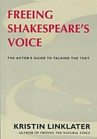 Freeing Shakespeares Voice: The Actors Guide to Talking the Text (Paperback)