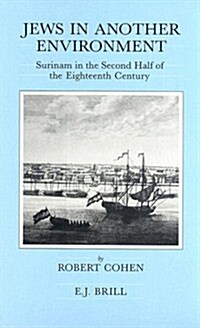 Jews in Another Environment: Surinam in the Second Half of the Eighteenth Century (Hardcover)