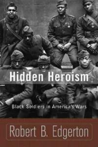 Hidden heroism : Blacks in America's wars