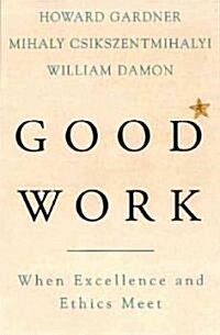 Good Work: When Excellence and Ethics Meet (Paperback)