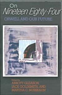 On Nineteen Eighty-Four: Orwell and Our Future (Paperback)