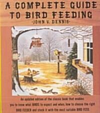 A Complete Guide to Bird Feeding (Hardcover)