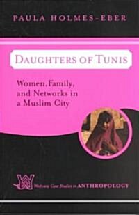 Daughters of Tunis: Women, Family, and Networks in a Muslim City (Paperback)