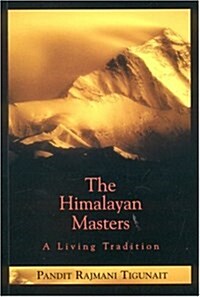 The Himalayan Masters: A Living Tradition (Paperback)