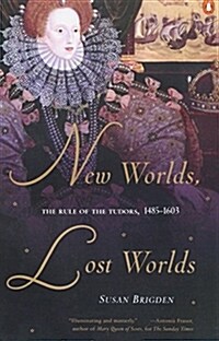 New Worlds, Lost Worlds: The Rule of the Tudors, 1485-1603 (Paperback)