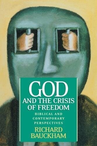 God and the Crisis of Freedom: Biblical and Contemporary Perspectives (Paperback)