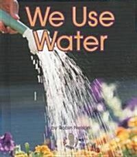 We Use Water (Library Binding)