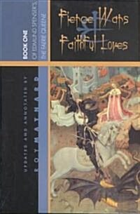 Fierce Wars and Faithful Loves: Book 1 of Edmund Spensers the Faerie Queene (Paperback)