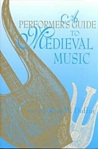 A Performers Guide to Medieval Music: Early Music America: Performers Guides to Early Music (Paperback)