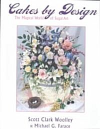 Cakes by Design: The Magical World of Sugar Art (Paperback)