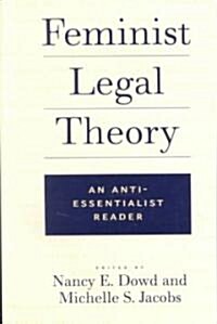 Feminist Legal Theory: An Anti-Essentialist Reader (Paperback)