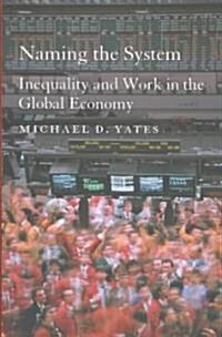 Naming the System: Inequality and Work in the Global Economy (Paperback)