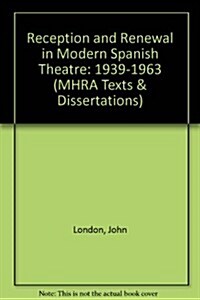 Reception and Renewal in Modern Spanish Theatre : 1939-1963 (Paperback)