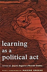 Learning as a Political ACT: Struggles for Learning and Learning from Struggles (Paperback)
