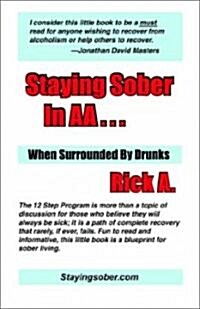 Staying Sober in AA... When Surrounded by Drunks (Paperback)