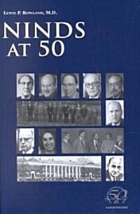 Ninds at 50: An Incomplete History Celebrating the Fiftieth Anniversary of the National Institute of Neurological Disorders and Str (Paperback)