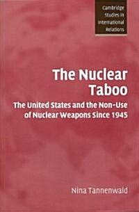 The Nuclear Taboo : The United States and the Non-Use of Nuclear Weapons Since 1945 (Paperback)