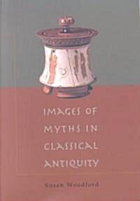 Images of Myths in Classical Antiquity (Paperback)