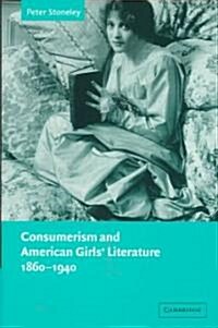 Consumerism and American Girls Literature, 1860–1940 (Hardcover)