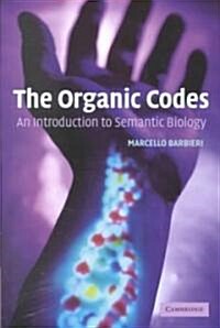 The Organic Codes : An Introduction to Semantic Biology (Hardcover)