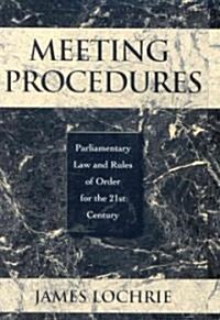 Meeting Procedures: Parliamentary Law and Rules of Order for the 21st Century (Hardcover)