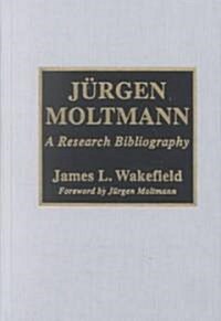 Jyrgen Moltmann: A Research Bibliography Volume 47 (Hardcover)