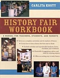 History Fair Workbook: A Manual for Teachers, Students, and Parents (Paperback)