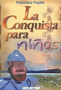 La conquista para ninos / Childrens Conquest (Paperback)