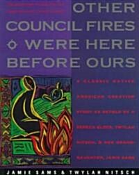 Other Council Fires Were Here Before Ours: A Classic Native American Creation Story as Retold by a Seneca Elder and Her Gra (Paperback, 288)